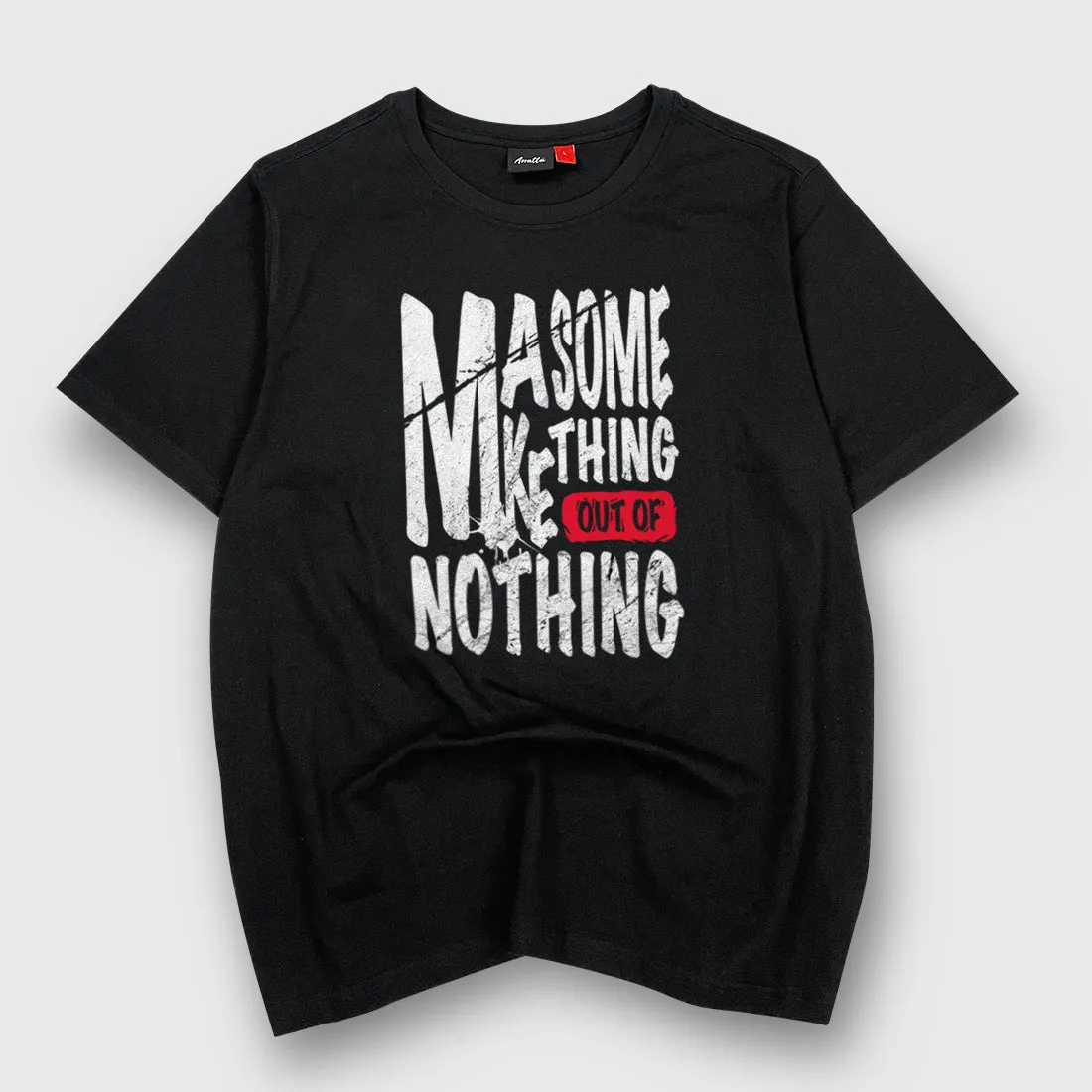 Final Sale - Make something out of nothing - T-Shirt