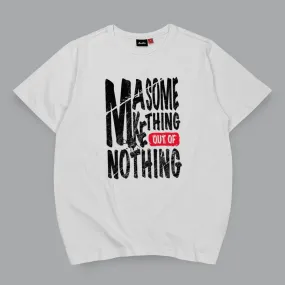 Final Sale - Make something out of nothing - T-Shirt